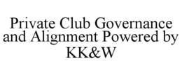private club governance and alignment powered by kk&w