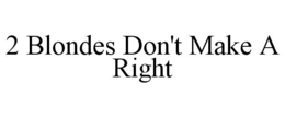 2 blondes don't make a right