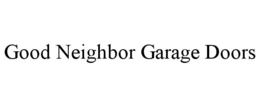 good neighbor garage doors