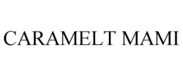 caramelt mami