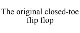 the original closed-toe flip flop