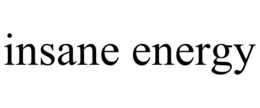 insane energy