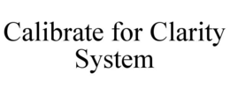 calibrate for clarity system