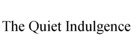 the quiet indulgence