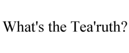 what's the tea'ruth?