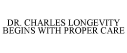 dr. charles longevity begins with proper care
