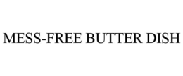 mess-free butter dish