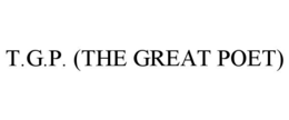 t.g.p. (the great poet)