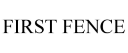 first fence