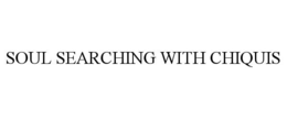 soul searching with chiquis