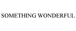 something wonderful