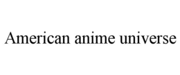 american anime universe