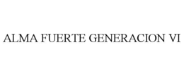 alma fuerte generacion vi