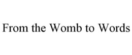 from the womb to words