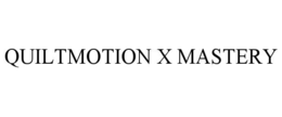 quiltmotion x mastery