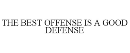 the best offense is a good defense