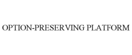 option-preserving platform