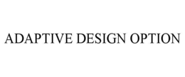 adaptive design option