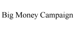 big money campaign