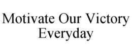 motivate our victory everyday