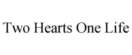two hearts one life
