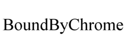 boundbychrome
