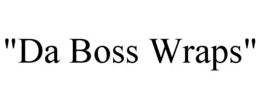 "da boss wraps"