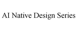 ai native design series