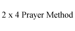 2 x 4 prayer method