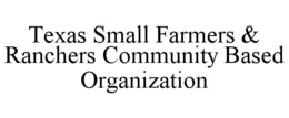 texas small farmers & ranchers community based organization