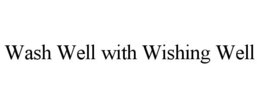 wash well with wishing well