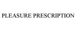 pleasure prescription