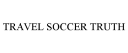 travel soccer truth