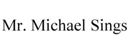 mr. michael sings
