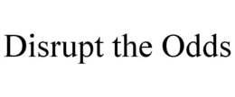 disrupt the odds