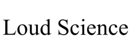 loud science