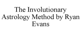 the involutionary astrology method by ryan evans