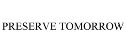 preserve tomorrow