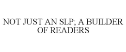 not just an slp; a builder of readers