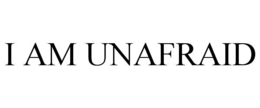 i am unafraid