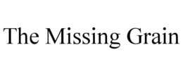 the missing grain