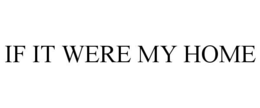 if it were my home