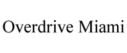 overdrive miami