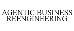 agentic business reengineering