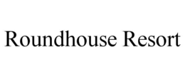 roundhouse resort