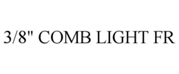 3/8" comb light fr