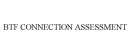 btf connection assessment