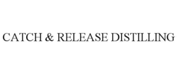 catch & release distilling