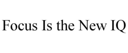 focus is the new iq
