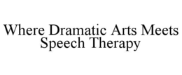 where dramatic arts meets speech therapy